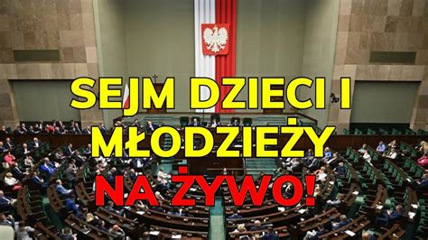 Sejm Dzieci I M Odzie Y Na Ywo Youtube