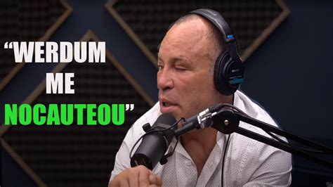 Como Ser Nocauteado Pelo Werdum Wanderlei Silva No Flow Podcast