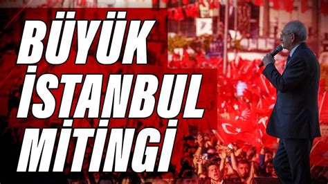 CANLI Millet İttifakı Büyük İstanbul Mitingi Özel Yayını 6 Mayıs