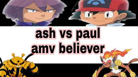 Ash Vs Paul Battle Amv Believer Pokemon YouTube