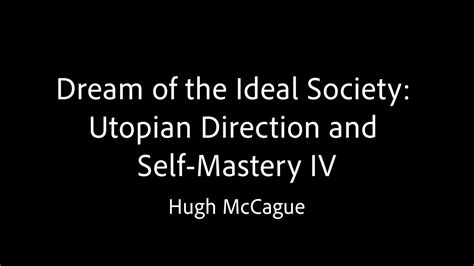 Dream Of The Ideal Society Utopian Direction And Self Mastery IV