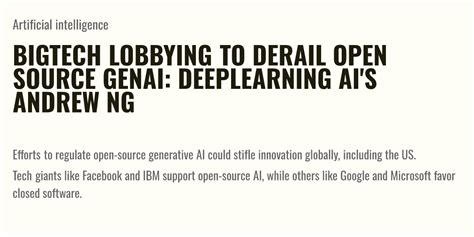 Bigtech Lobbying To Derail Open Source Genai Deeplearning Ais Andrew