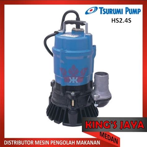 Jual Pompa Celup 2 Inch Tsurumi Hs24s Submersible Pump Kota Medan Toko Kings Jaya Tokopedia