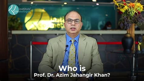 Who Is Prof Dr Azim Jahangir Khan Cosmetique Youtube