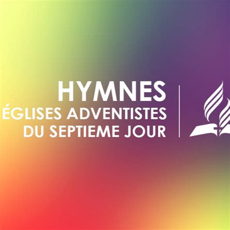 Hymnes Des Eglises Adventistes Francophones YouTube