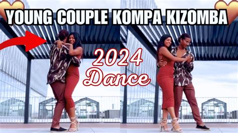 Kompa Kizomba Dance 2024 😍 Young Couple Zouk Love ️ Must Watch