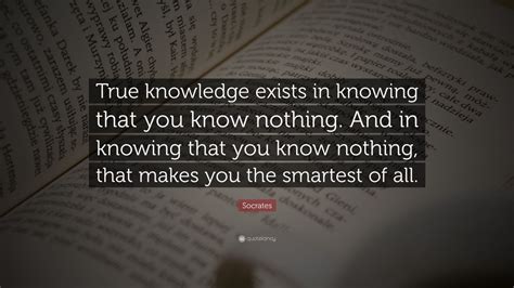 Socrates Quote True Knowledge Exists In Knowing That You Know Nothing