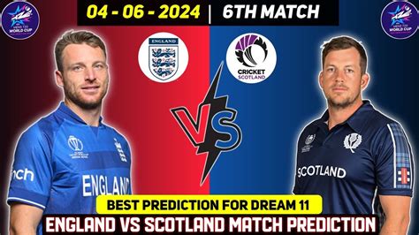 T20 World Cup 2024 6th Match Prediction Eng Vs Sco Dream 11 Team