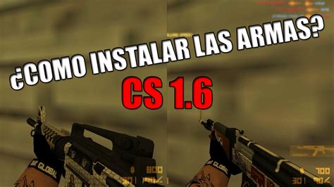 CÓMO INSTALAR ARMAS EN CS 1 6 Counter Strike 1 6 JuegosMaasteer