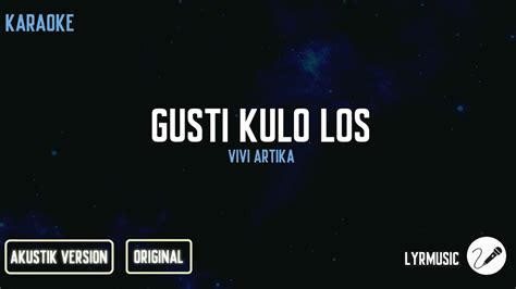 Gusti Kulo Los Vivi Artika Karaoke Akustik Version Youtube