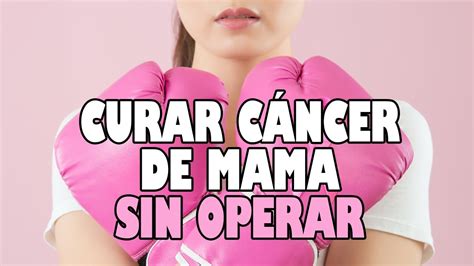 Ya Se Puede Curar El C Ncer De Mama Sin Operar Youtube