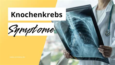 Knochenkrebs Symptome für einen bösartigen Tumor YouTube