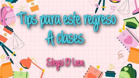 Tips Para Este Regres A Clases Steysi D Le N Youtube