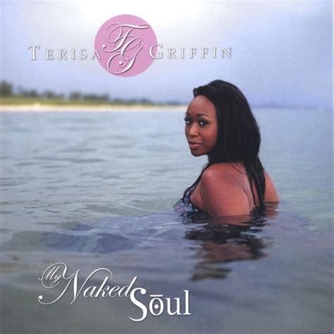 Terisa Griffin My Naked Soul Lyrics And Tracklist Genius