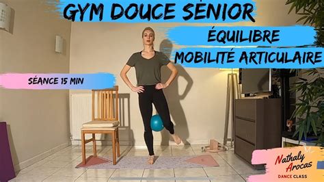 Gym Douce Senior Equilibre Et Mobilite Articulaire Nathaly Arocas