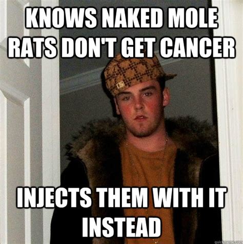 Knows Naked Mole Rats Don T Get Cancer Injects Them With It Instead