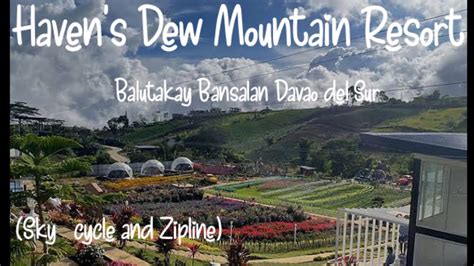 HAVEN S DEW MOUNTAIN RESORT II BALUTAKAY BANSALAN DAVAO DEL SUR II