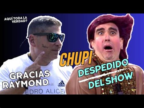 Despiden A Chupi De Raymond Y Sus Amigos YouTube