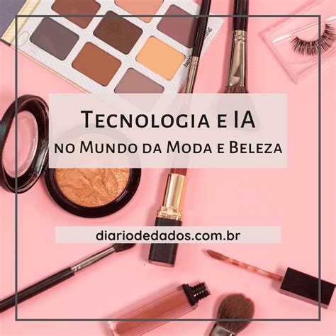 Inteligência Artificial Na Moda E Beleza Diário De Dados