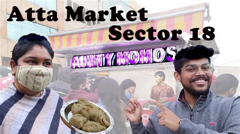 Aunty Momos ATTA MARKET Sector 18 NOIDA Cheapest Market Moj