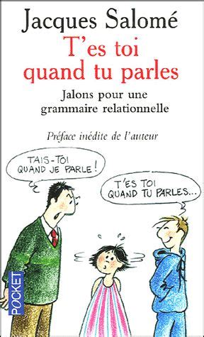 T es toi quand tu parles de Jacques Salomé Chronique sur