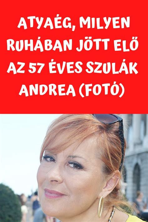 Atyaég milyen ruhában jött elő az 57 éves Szulák Andrea fotó Andrea