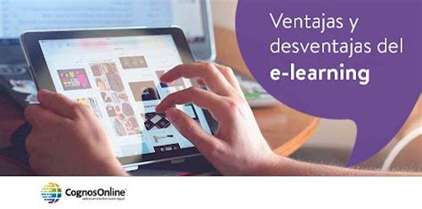 Descubre Las Ventajas Y Desventajas Del E Learning Cognosonline Colombia