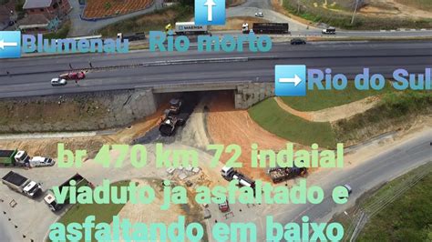 Viaduto ja asfantado duplicação br 470 km 72 em indaial YouTube