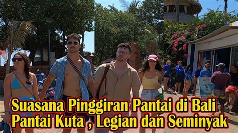 Memantau Suasana Pinggiran Pantai Kuta Pantai Legian Pantai Double