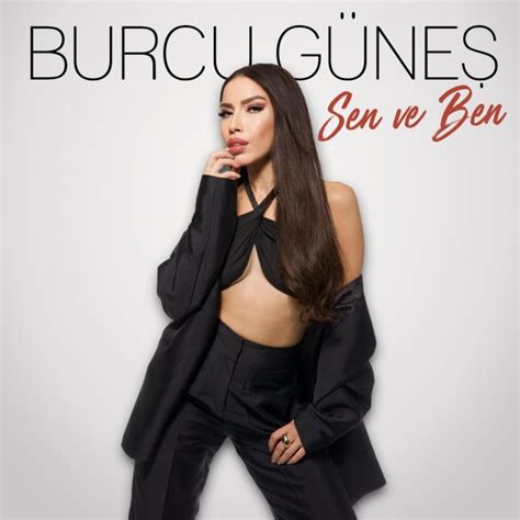 Burcu Güneş Sen ve Ben Söz Müzik