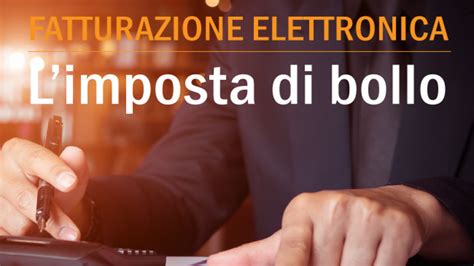 IMPOSTA DI BOLLO SU FATTURE ELETTRONICHE