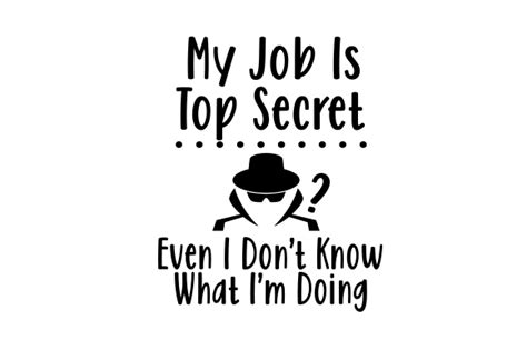 My Job Is Top Secret Even I Dont Know What Im Doing Svg Cut File By