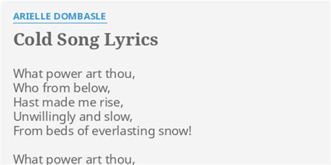 "COLD SONG" LYRICS by ARIELLE DOMBASLE: What power art thou,...