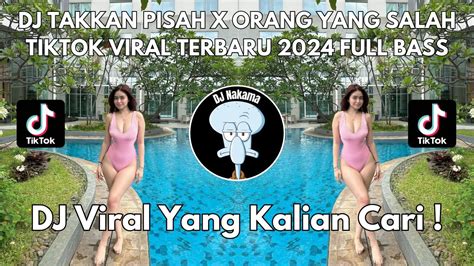 Dj Takkan Pisah X Orang Yang Salah Tiktok Viral Terbaru Full Bass