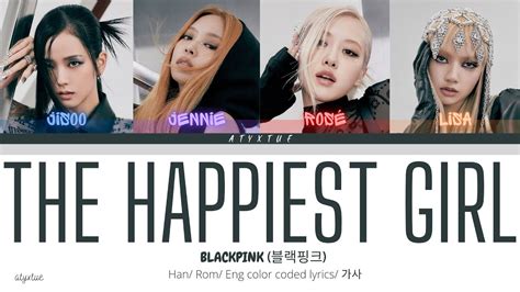 Blackpink 블랙핑크 The Happiest Girl Han Rom Eng color coded