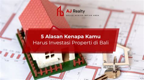 Alasan Kenapa Kamu Harus Investasi Properti Di Bali Aj Realty