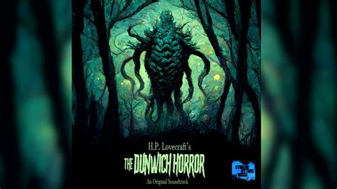 The Dunwich Horror Complete Soundtrack Hour Of Hp Lovecraft Horror