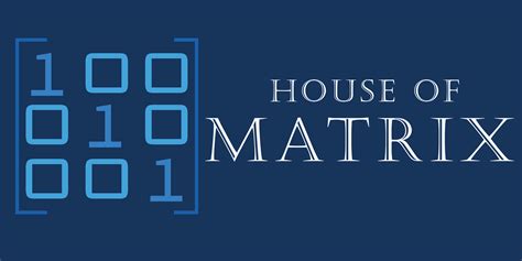 House | of | Matrix | Home | Page