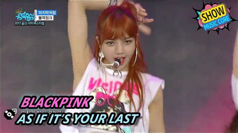 Hot Blackpink As If Its Your Last 블랙핑크 마지막처럼 Show Music Core