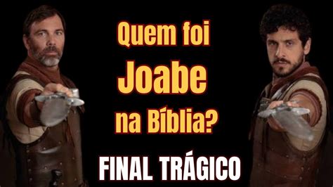 Quem Foi Joabe Na B Blia A Verdadeira Hist Ria De Joabe Reis Youtube