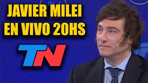 MILEI EN VIVO JAVIER MILEI EN TN YouTube