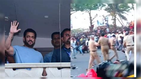 Salman Khan Birthday Police Lathi Charge On Uncontrollable Fans Outside