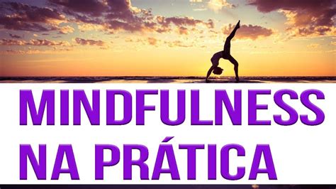 Mindfulness PASSO A PASSO para Iniciantes na Prática Atenção Plena