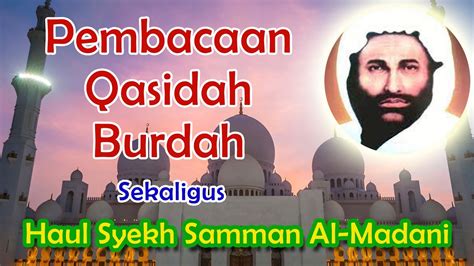 PEMBACAAN QASIDAH BURDAH SEKALIGUS HAUL SYEKH SAMMAN AL MADANI YouTube