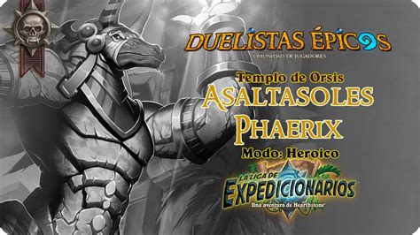 Hearthstone Templo De Orsis Asaltasoles Phaerix Heroico Youtube