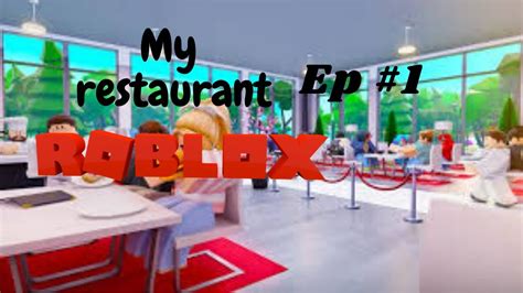 My Restaurant I Roblox Ep1 Youtube