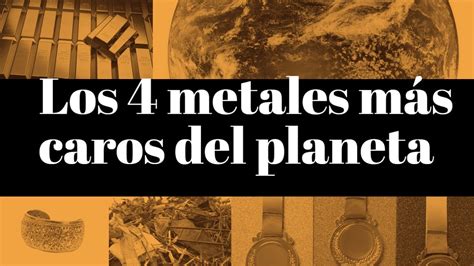 Los Metales M S Caros Del Planeta Youtube