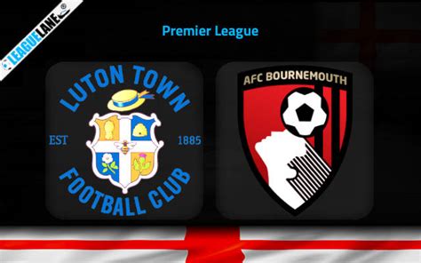 Luton Vs Bournemouth Prediction Betting Tips Match Preview