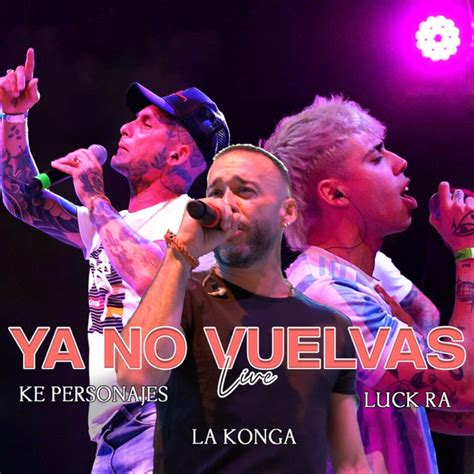 Ya No Vuelvas Versi N Cuarteto M Sica Y Letra De Luck Ra La K Onga