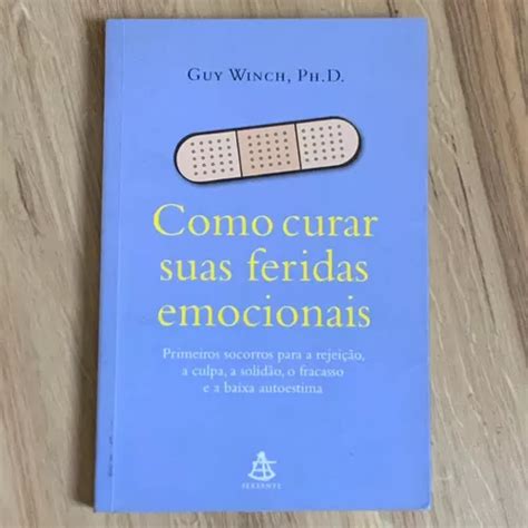 Livro Como Curar Suas Feridas Emocionais Guy Winch Parcelamento Sem